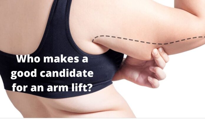 Who makes a good candidate for an arm lift?